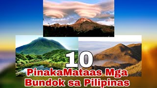 10 PINAKA MATAAS NA MGA BUNDOK NG PILIPINAS | Highest Mountain in the Philippines