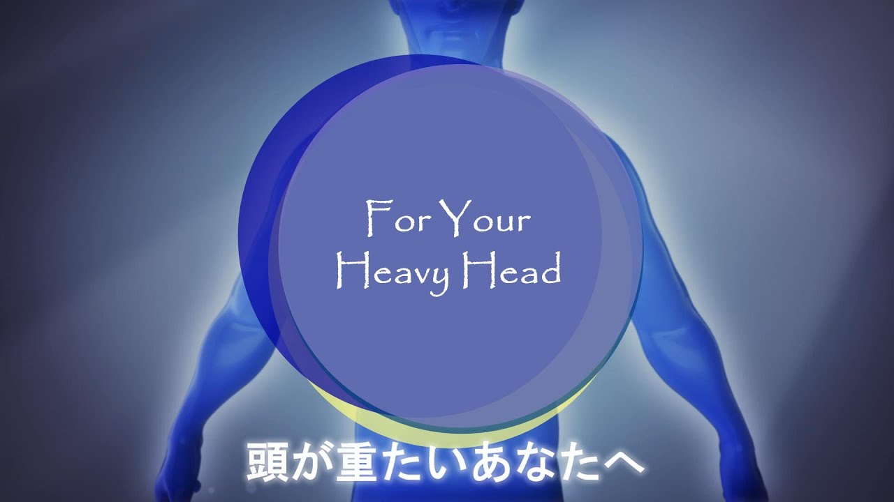 Four Your Heavy Head 頭が重たいあなたへ YouTube