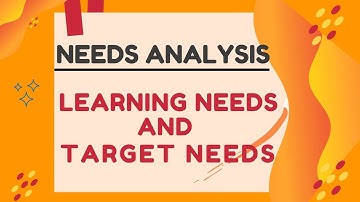 Types of Needs Analysis in ESP: Learning Needs and Target needs