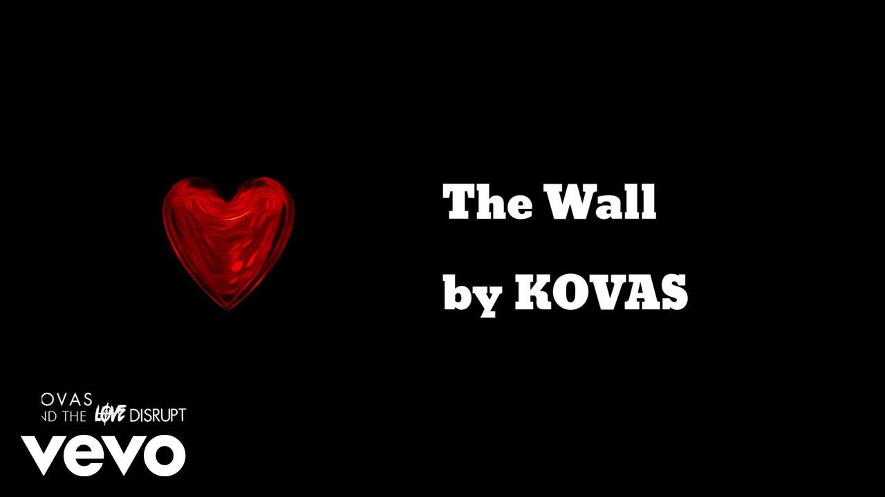Guarda KOVAS - The Wall (AUDIO) su YouTube Guarda KOVAS - The Wall (AUDIO) su YouTube