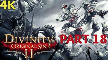 Divinity Original Sin 2 4K Gameplay Part 18