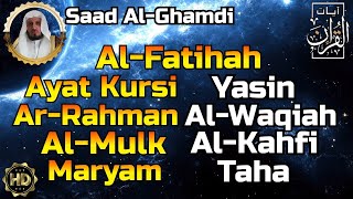 Al Fatihah,Ayat Kursi,Surah Yasin,Al Waqiah,Ar Rahman,Al Mulk,Al Kahfi,Maryam,Taha By Saad Al Ghamdi