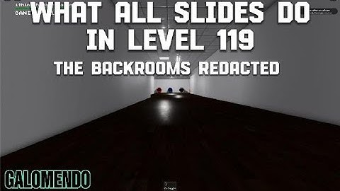 What all slides do in level 119 of "The Backrooms Redacted"