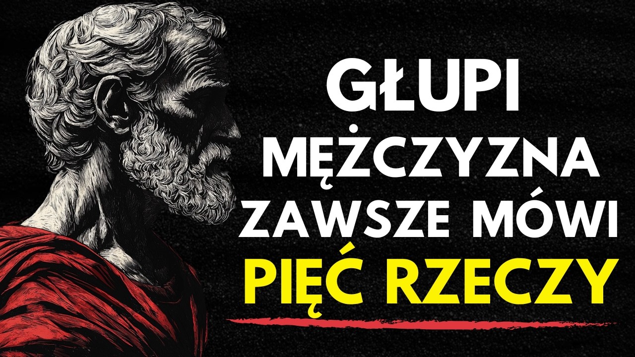 5 ZDAŃ, KTÓRE GŁUPI MĘŻCZYŹNI ZAWSZE MÓWIĄ — FILOZOFIA STOICKA