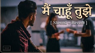 Mamta Sharma[Main Chahoon Tujhe  | Love Lofi | Slowed ] [Reverb | Romantic Song]music/lyrics credits