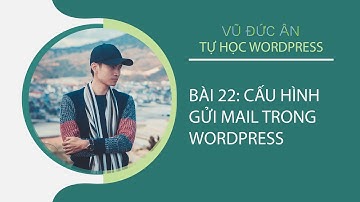 Bài 22: cấu hình gửi mail trong wordpress | VŨ ĐỨC ÂN