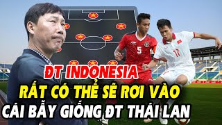 🔥Indonesia dễ dính cạm bẫy Thái Lan từng vấp phải, HLV Kim Sang Sik với sơ đồ chiến thuật mới