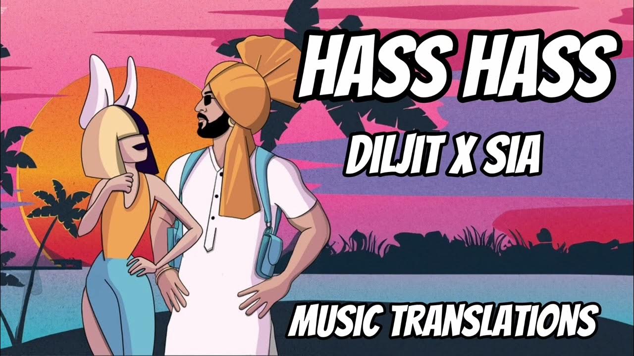 Hass Hass ft Diljit Dosanjh & Sia with English Translation YouTube