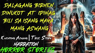 DALAGANG BIRHEN DINUKOT AT IPINAGBILI SA ISANG MAYAMANG ASWANG | Kwentong Aswang | True Story