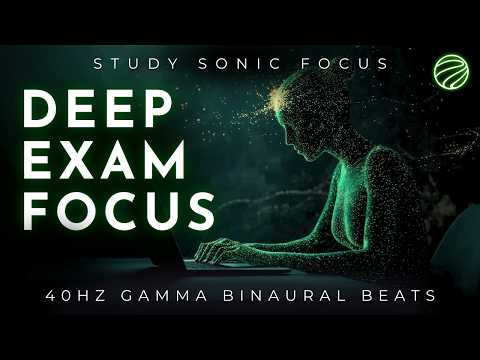Deep Exam Focus Music | 40hz Gamma Brainwaves For Study, Memory & Concentration