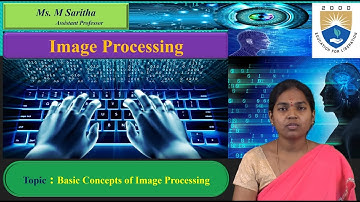 Basic Concepts of Image Processing by Ms.M Saritha