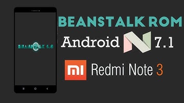 Nougat 7.1 BeanStalk Rom On Redmi Note 3 Features+Benchmark(How To Install)