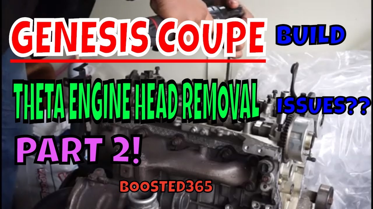 GENESIS COUPE 2.0 BIG TURBO: THETA ENGINE HEAD REMOVAL - YouTube