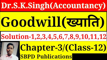 Dr.S.K.Singh Accountancy|class 12|Chapter-3 goodwill solutions questions 1,2,3,4,5,6,7,8,9,10,11,12