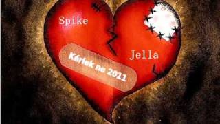 Video thumbnail of "Spike - Kérlek  ne 2011 (Km. Jella) [Zene: Mike Junior]"