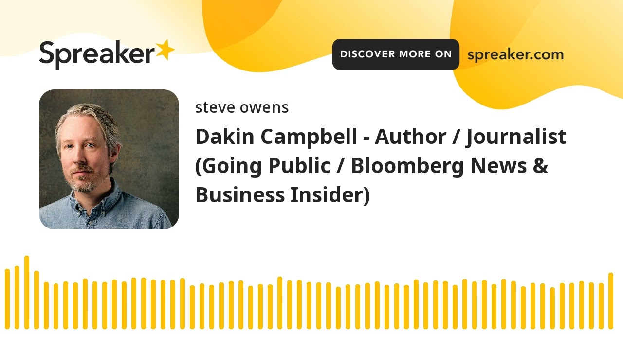 Dakin Campbell - Author / Journalist (Going Public / Bloomberg News & Business Insider)