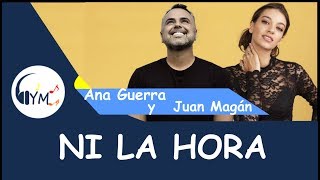 Ana Guerra, Juan Magán - Ni La Hora (Letra)