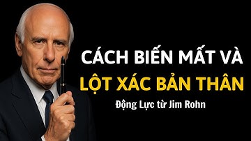 Cách biến mất và lột xác bản thân | Động Lực từ Jim Rohn