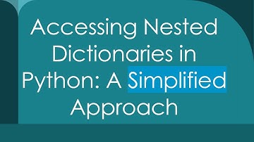 Accessing Nested Dictionaries in Python: A Simplified Approach
