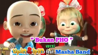 ' De yang Gatal - gatal sa ' Bukan PHO (viral Tiktok) versi Upin dan Ipin feat.Masha Band