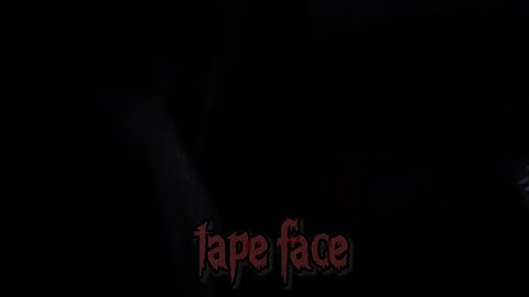 (Tape face) official short film