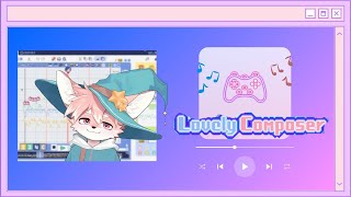 【作曲配信】知識０だけどゲームの音楽作ってみよ～～～！│lovely conpose│【ノコル/One Lyric】
