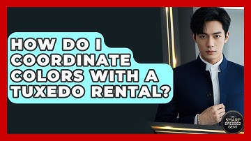 How Do I Coordinate Colors With A Tuxedo Rental? - The Sharp Dressed Gent