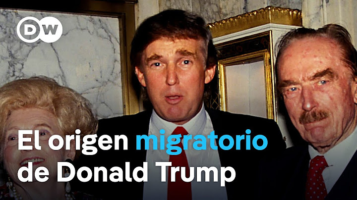 Las raíces migratorias de Donald Trump