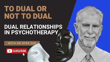 To Dual or Not to Dual: Dual Relationships in Psychotherapy