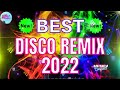 Nonstop Disco Remix 2022 Collection - New Disco Remix Wave 2022 - Hottest Party Dance Music 2022