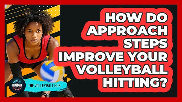 How Do Approach Steps Improve Your Volleyball Hitting? - The Volleyball Hub