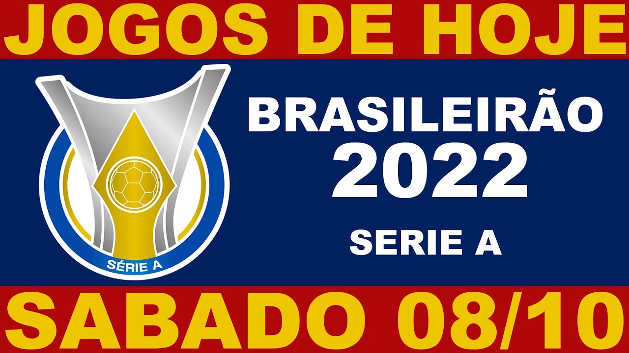 JOGOS DE HOJE – SABADO 08/10 – BRASILEIRÃO 2022 SERIE A 31ª RODADA – JOGOS DO CAMPEONATO BRASILEIRO