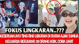 KESERUAN &amp; KEBAIKAN AYUTT LIBURAN DI DUFAN AJAK S3MUA ANGGOTA KELUARGA BER28 COBA LIHAT