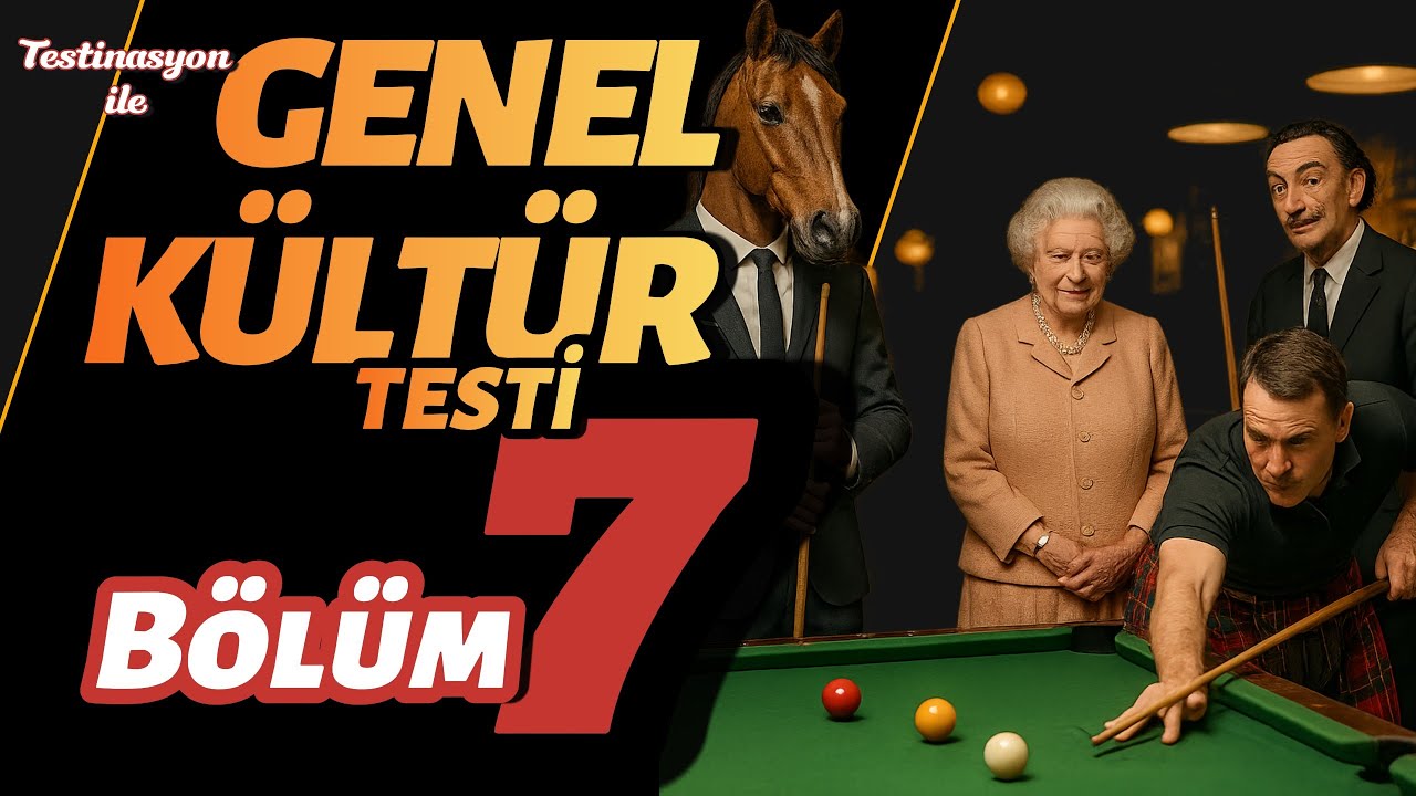 Zorlu Genel Kültür Testi. Bölüm 7
