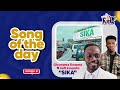 ONE KING SHOW SONG OF THE DAY 16-03-2024: Okyeame Kwame ft Kofi Kinaata - Sika