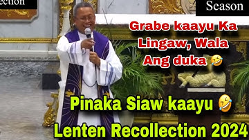 Pinaka Siaw kAayu 🤣 Nga Lenten Recollection 2024 🤣 | Fr Ciano Ubod