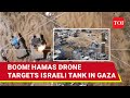 Hamas surprises idf dronedropped explosives target merkava tank in gazas jabaliya  watch