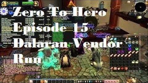 Zero to Hero ep. 15 - Dalaran Vendor Run - Silenthunder