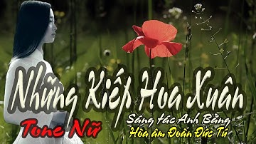 karaoke Những Kiếp Hoa Xuân_ Sáng tác Anh Bằng_ Hòa âm Đoàn Đức Tú_ Giọng Nữ