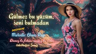 Gülmez bu yüzüm, seni bulmadan - Melodic Blues-Rap / Saxophone | Dost Nefesi 2026