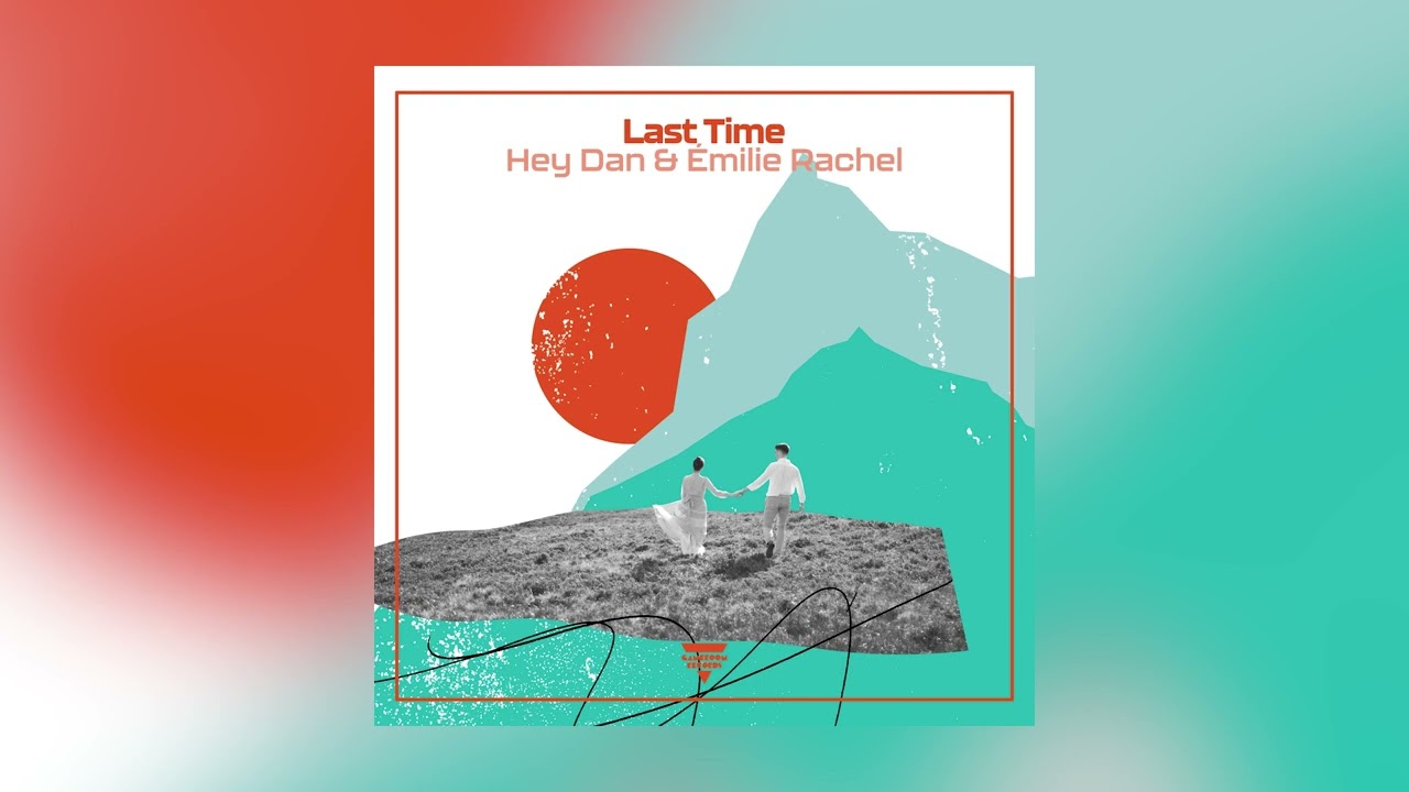 Hey Dan & Émilie Rachel - Last Time (Club Mix) [Gameroom Records]