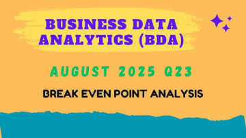 BUSINESS DATA ANALYTICS (BDA)|| AUG 2025 Q23|| BREAK EVEN POINT ANALYSIS