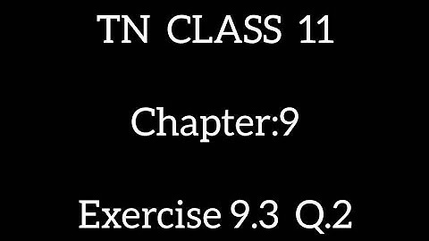 TN CLASS 11 CH 9 EX:9.3 Q.2