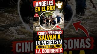 ¡Ángeles en el río! Cinco personas salvan a una ciclista arrastrada por la corriente 🚨🌊 #shorts