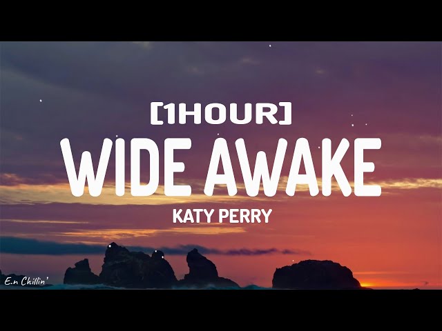 Katy Perry - Wide Awake (Lyrics) [1HOUR] class=