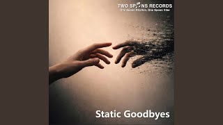 Static Goodbyes