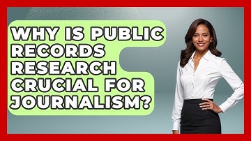 Why Is Public Records Research Crucial For Journalism? - Journalism Explained