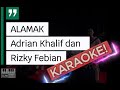 Karaoke Alamak - Adrian Khalif dan Rizky Febian. Nada Asli