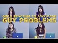 Girls reacting to AWKWARD GUY PROBLEMS (ODF)