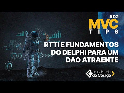 MVC Tips #2: RTTI e Fundamentos do Delphi para um DAO Atraente